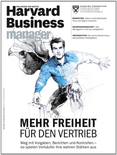  - Harvard Business Manager 12/2013: Mehr Freiheit für den Vertrieb