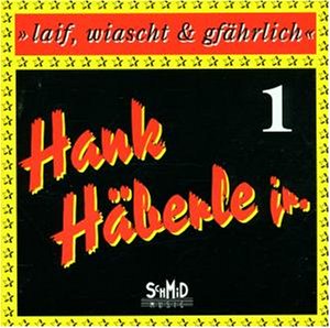 Häberle jr. , Hank - Laif, Wiascht & Gfährlich 1