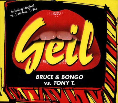 Bruce & Bongo cs. Tony T. - Geil (Maxi)