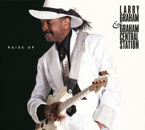 Graham , Larry & Graham Central Station - Raise Up