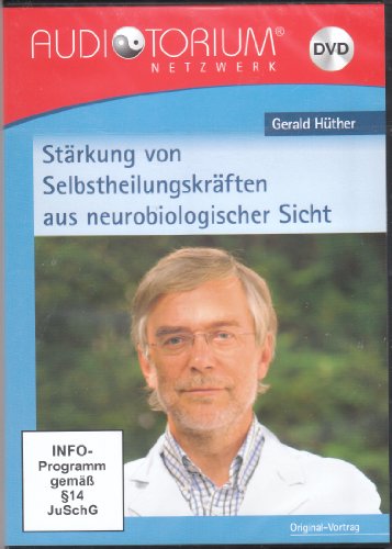  - Gerald Hüther, Seelische Gesundheit - Stärkung von Selbstheilungskräften aus neurobiologischer Sicht, DVD