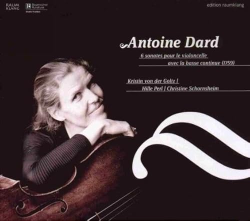 Dard , Antoine - 6 Sonates Pour Le Violoncelle Avec La Basse Continue (von der Goltz, Perl, Schornsheim)