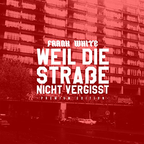 Fler Präsentiert: Frank White - Weil die Straße Nicht Vergisst (Limited Premium Edition)