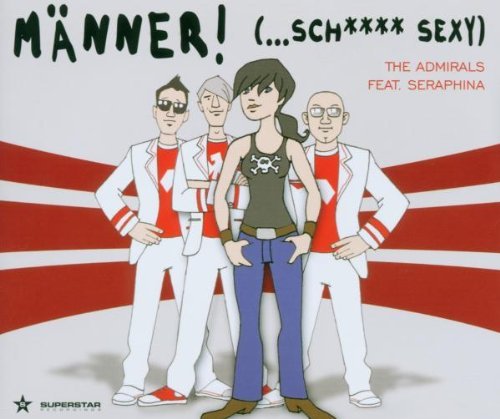 Admirals , The feat. Seraphina - Männer! (... Sch**** Sexy) (Maxi)