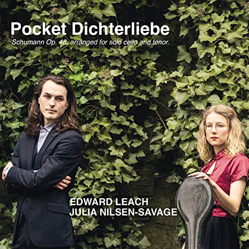 Leach , Edward & Nilsen-Savage , Julia - Pocket Dichterliebe - Schumann: Op. 48, Arranged For Solo Cello And Tenor