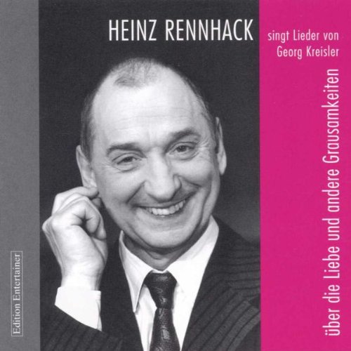 Rennhack , Heinz - Über die Liebe und andere Grausamkeiten - Lieder von Georg Kreisler