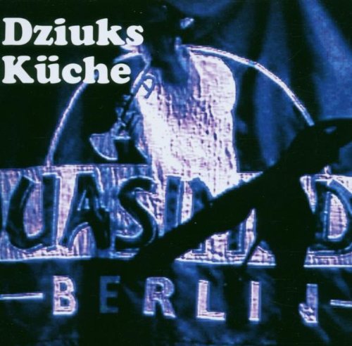 Dziuks Küche - Live im Quasimodo Berlin