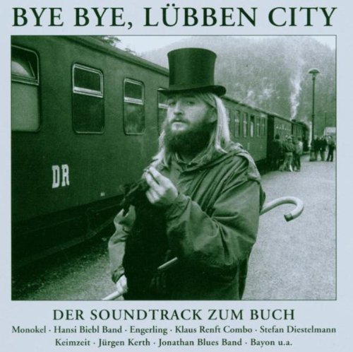 Various - Bye Bye, Lübben City: Bluesfreaks, Tramps und Hippies in der DDR (Soundtrack zum Buch)