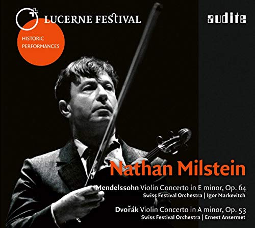 Milstein , Nathan - Mendelssohn: Violin Concerto, Op. 64 (Markevitch) / Dvorak: Violin Concerto, Op. 53 (Ansermet)