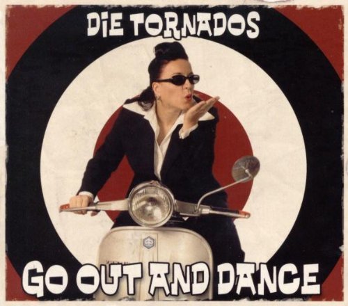 Tornados , Die - Go Out and Dance