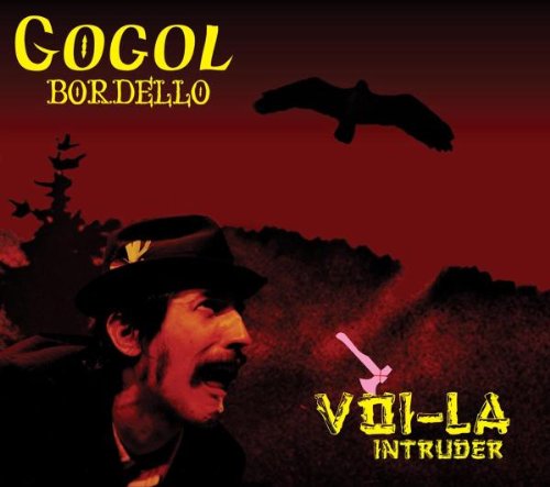 Gogol Bordello - Voi-la Intruder