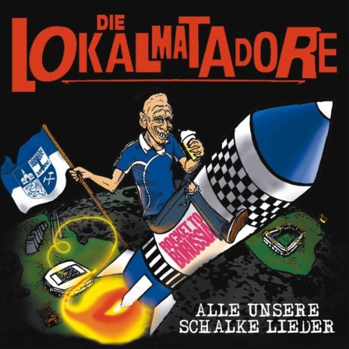 die Lokalmatadore - Alle Unsere Schalker Lieder