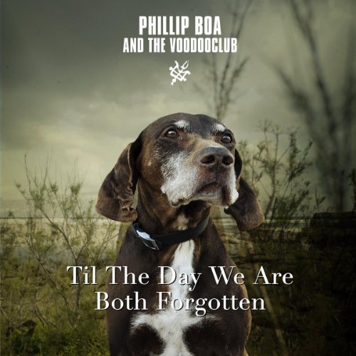 Phillip Boa & the Voodooclub - Til The Day We Are Both Forgotten