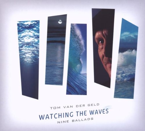 Geld , Tom van der - Watching The Waves - Nine Ballads