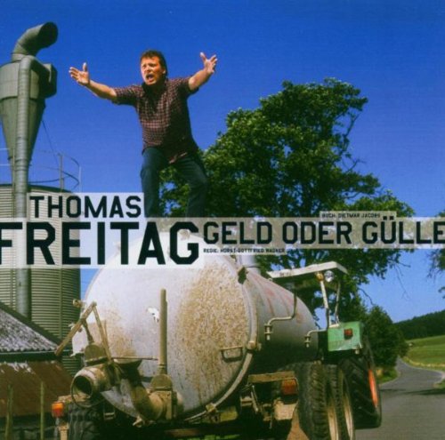 Thomas Freitag - Geld Oder Gülle