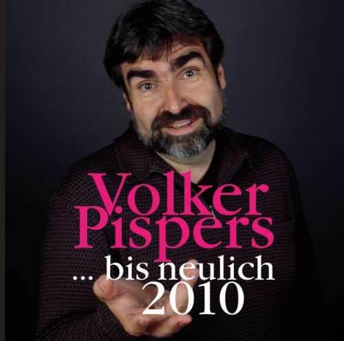 Volker Pispers - ... Bis Neulich 2010