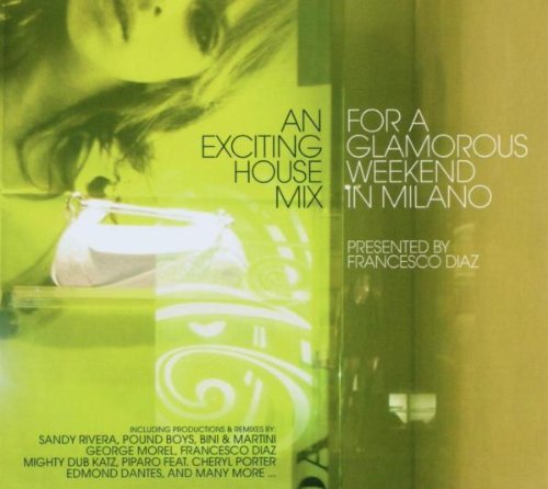 Francesco Diaz - An Exciting House Mix For A Glamorous Weekend In Milano