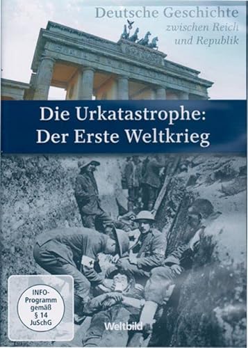 DVD - Die Urkatastrophe: Der Erste Weltkrieg (Deutsche Geschichte zwischen Reich und Republik)