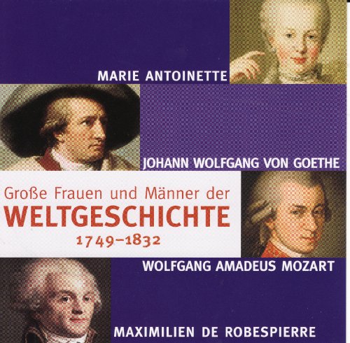  - Große Frauen und Männer der Weltgeschichte 1749-1832