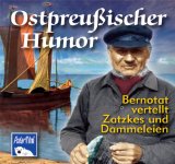  - Der fröhliche Ostpreuße. CD: Lustige Geschichten und Lieder in ostpreußischem Dialekt