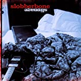 Slobberbone - Everything You Thought Was Right Was Wrong Today