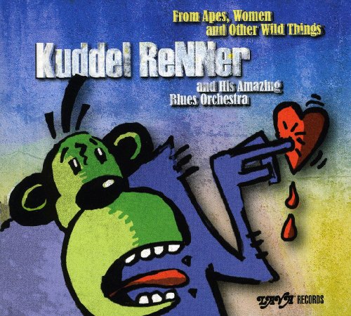 Kuddel Renner & His Amazing Blues Orchestra - From Apes Women & Other Wild Things