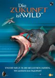 DVD - Die Zukunft ist Wild - Unsere Welt in 5 Millionen Jahren