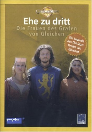  - Ehe zu dritt - Die Frauen des Grafen von Gleichen