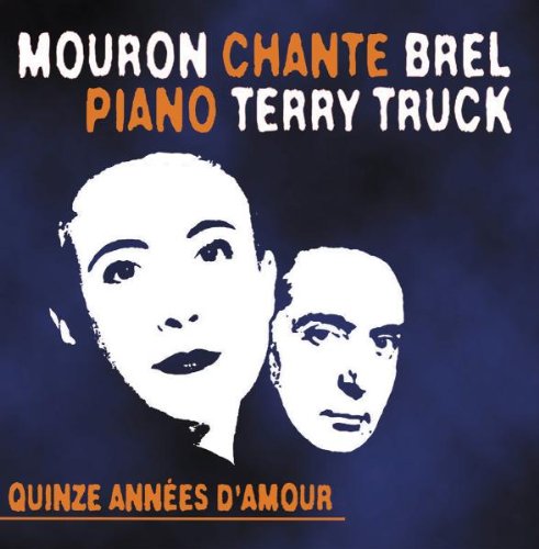 Mouron - Quinze Annees D'Amour (Mouron Chante Brel, Piano Terry Truck)