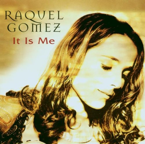 Gomez , Raquel - It Is Me