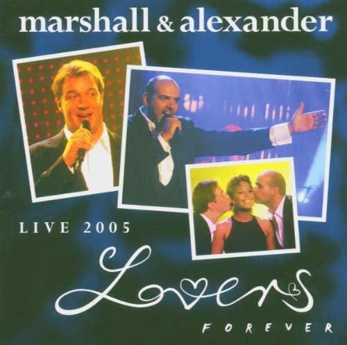 Marshall & Alexander - Lovers Forever - Live 2005