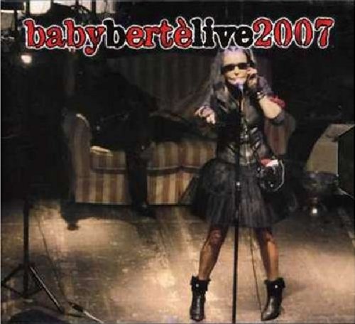 Berte , Loredana - Baby Berte Live 2007