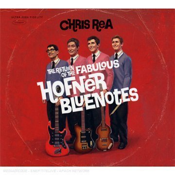 Chris Rea - The Return of the Fabulous Hofner Bluenotes