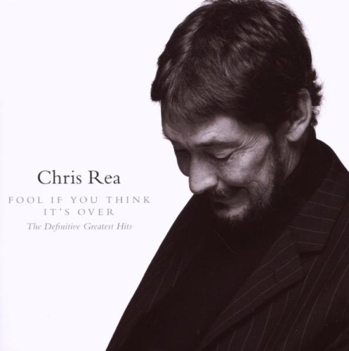 Rea , Chris - Fool If You Think Its Over The Definitive Greatest Hits