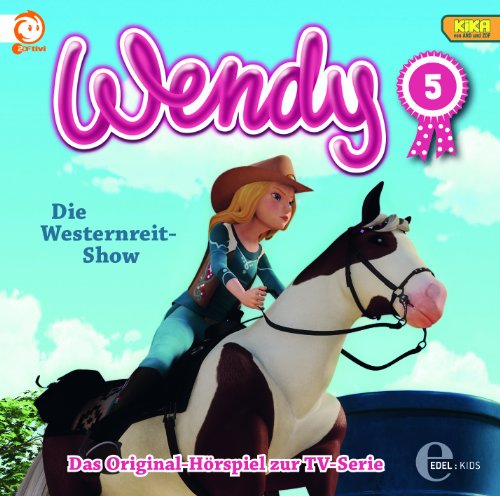 Wendy - Wendy Folge 5: Die Westernreit-Show - Das Original-Hörspiel zur TV-Serie