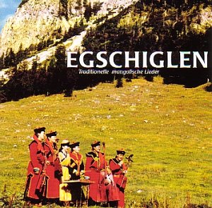 Egschiglen - Traditionelle Mongolische Lieder