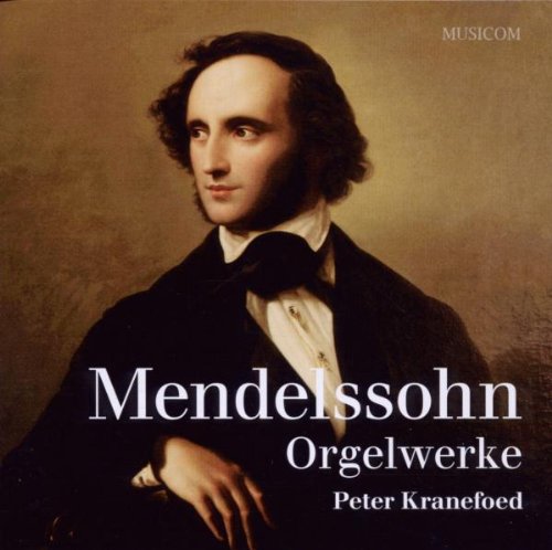 Mendelssohn , Felix - Orgelwerke (Kranefoed)