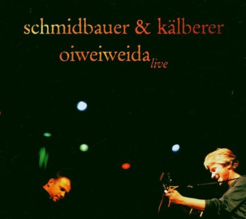 Schmidbauer & Kälberer - Oiweiweida Live