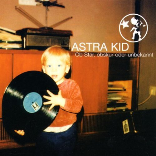 Astra Kid - ++Ob Star,Obskur Oder Unbekat