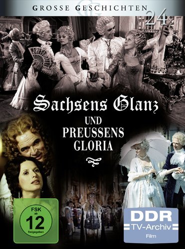  - Große Geschichten 24 - Sachsens Glanz und Preußens Gloria