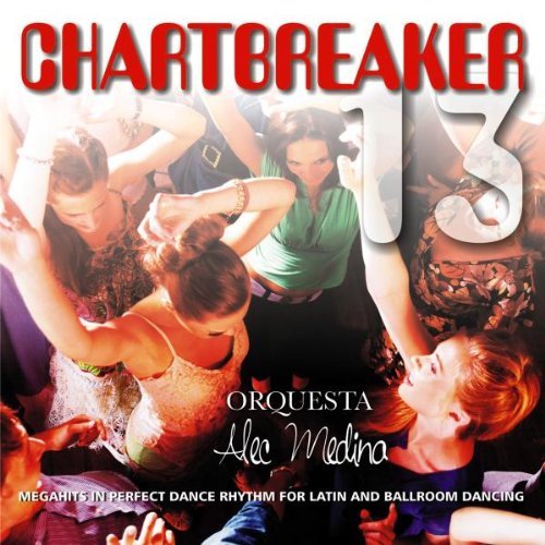 Alec Orquesta Medina - Chartbreaker for Dancing Vol.13