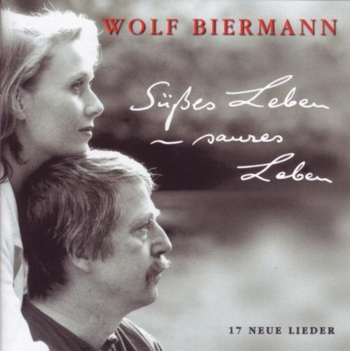 Wolf Biermann - Süßes Leben Saures Leben