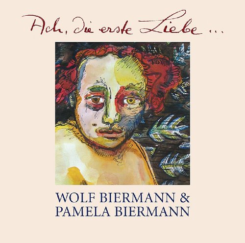 Wolf & Biermann,Pamela Biermann - Ach,die Erste Liebe...