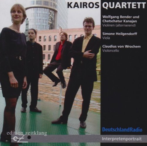 Kairos Quartett - Interpretenportrait (Bender, Kanajan, Heiligendorff, von Wrochem) (Edition Zeitklang)