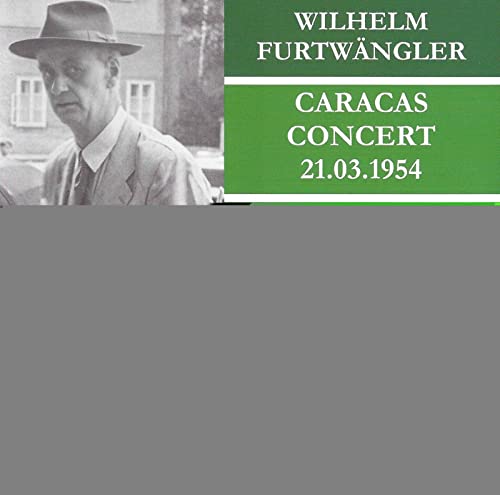 Furtwängler , Wilhelm - Caracas Concert 21.03.1954 - Strauss: Don Juan, Op. 20 / Händel: Concerto Grosso, Op. 6 Nr. 10 / Brahms: Symphony No. 1, Op. 68