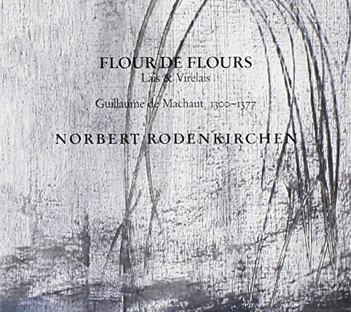 Machaut , Guillaume De - Flour De Flours: Lais & Virelais (Rodenkirchen)