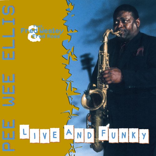 Ellis , Pee Wee - Live And Funky (Feat. Fred Wesley & Fred Ross)