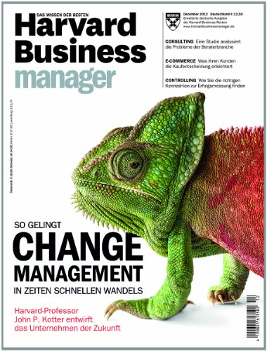  - Harvard Business Manager 12/2012: So gelingt Change Management in Zeiten schnellen Wandels