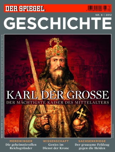  - SPIEGEL GESCHICHTE 6/2012: Karl der Große