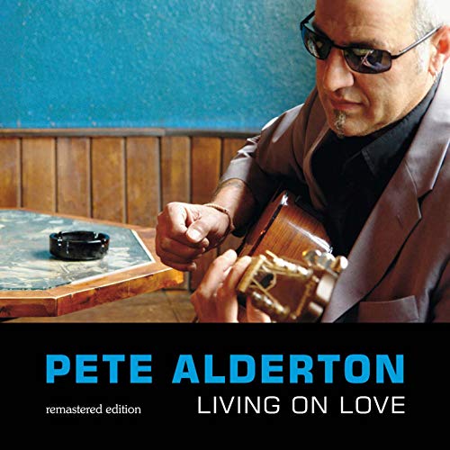 Alderton , Pete - Living on Love (Remastered)